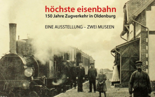 Höchste Eisenbahn – 150 Jahre Zugverkehr in Oldenburg