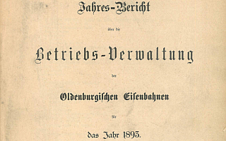 1893 - Jahresbericht über die Betriebsverwaltung der Oldenburgischen Eisenbahnen